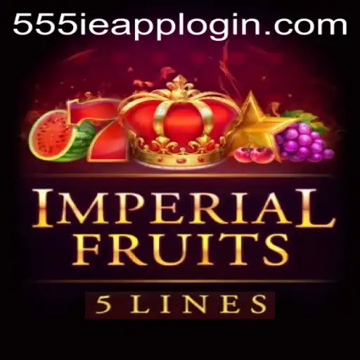 ImperialFruits5: A Thrilling Casino Experience with 555IE.COM