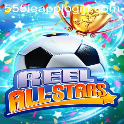 ReelAllStars: Exploring the Dynamic Universe of 555IE.COM